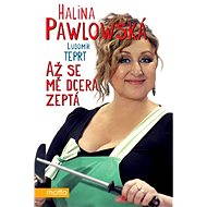 Až se mě dcera zeptá - Halina Pawlowská