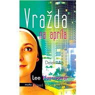Vražda na apríla - Lee Harrisová