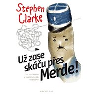 Už zase skáču přes Merde! - Stephen Clarke