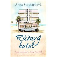 Růžový hotel - Anna Stothardová