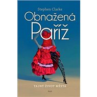 Obnažená Paříž. Tajný život města - Stephen Clarke