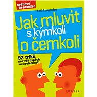 Jak mluvit s kýmkoli o čemkoli - Leil Lowndes