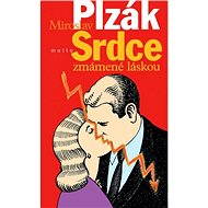 Srdce zmámené láskou - MUDr. Miroslav Plzák CSc.