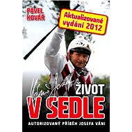 Život v sedle: autorizovaný příběh Josefa Váni - Pavel Kovář
