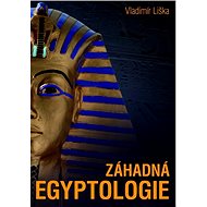 Záhadná egyptologie - Vladimír Liška