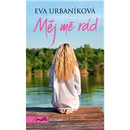 Měj mě rád - Eva Urbaníková