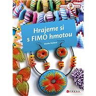 Hrajeme si s Fimo hmotou - Monika Brýdová