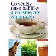 Co věděly naše babičky a co jsme my zapomněli - Helena Vrábková