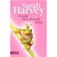 Deník zkrachovalé lásky - Sarah Harvey