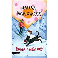 Pravda o mém muži - Halina Pawlowská