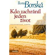 Kdo zachránil jeden život - Ilona Borská
