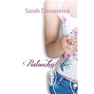 Poslouchej! - Sarah Dessenová
