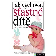 Jak vychovat šťastné dítě - Eva Rheinwaldová