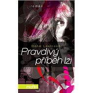 Pravdivý příběh lži - Hana Lasicová
