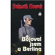 Bojoval jsem u Berlína - Helmuth Nowak
