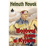 Bojoval jsem u Kyjeva - Helmuth Nowak