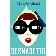 Kde se touláš, Bernadetto! - Maria Sempleová