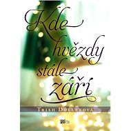 Kde hvězdy stále září - Trish Dollerová