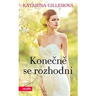 Konečně se rozhodni - Katarína Gillerová