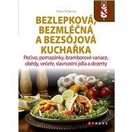 Bezlepková, bezmléčná a bezsojová kuchařka - Hana Čechová Šimková