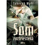 Som roztrieštená - Tahereh Mafi