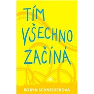 Tím všechno začíná - Robyn Schneiderová