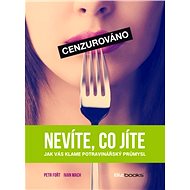 Nevíte, co jíte - Petr Fořt