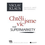 Václav Klaus – Chtěli jsme víc než supermarkety - Klaus Václav