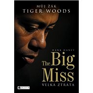The Big Miss – Můj žák Tiger Woods - Haney Hank