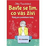 Bavte se tím, co vás živí - Jitka Nesnídalová