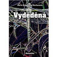 Vyděděná - Marie Magdalena Horňanová