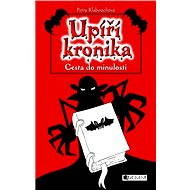 UPÍŘÍ KRONIKA – Cesta do minulosti - Petra Klabouchová