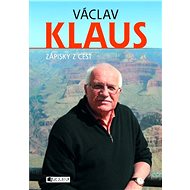 Václav Klaus – Zápisky z cest - Prof. Ing. Václav Klaus CSc.