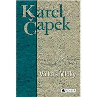 Karel Čapek – Válka s Mloky - Čapek Karel