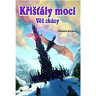 Křišťály moci – Věž zkázy - Michaela Burdová