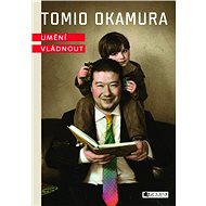 Tomio Okamura – Umění vládnout - Okamura Tomio