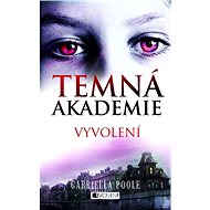 Temná akademie – Vyvolení - Gabriella Poole