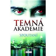 Temná akademie – Spoutaní - Gabriella Poole