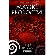 Mayské proroctví – Hadí spirála - Christy Raedeke