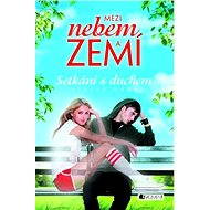 Mezi nebem a zemí – Setkání s duchem - Stacey Kade