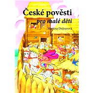 České pověsti pro malé děti - Martina Drijverová