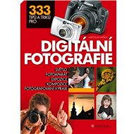 333 tips and tricks for digital photography - Miroslav Myška