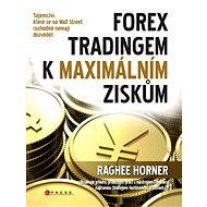 ForeX tradingem k maximálním ziskům - Raghee Horner