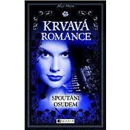 Krvavá romance – Spoutáni osudem - Alice Moon