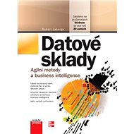Datové sklady - Agilní metody a business intelligence - Robert Laberge