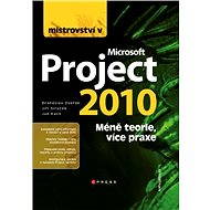 Mastery in Microsoft Project 2010 - Jan Kališ