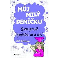 Můj milý deníčku – jsem prostě geniální, no a co?! - Jim Benton