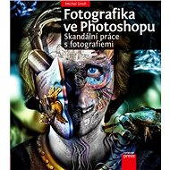 Fotografika ve Photoshopu: Skandální práce s fotografiemi - Michal Siroň