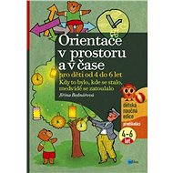 Orientace v prostoru a v čase pro děti od 4 do 6 let - Jiřina Bednářová