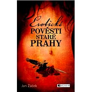 Erotické pověsti staré Prahy - Jan Žáček